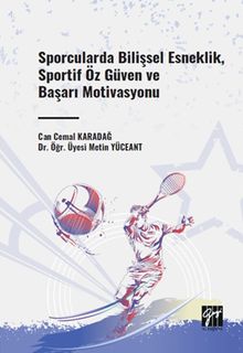 Sporcularda Bilişsel Esneklik, Sportif Öz Güven ve Başarı Motivasyonu