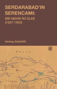 Serdarabad'ın Serencamı: Bir Nehir İki Ülke(1927-1953)