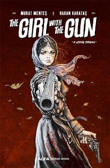 The Girl With The Gun “A Lethal Drama''
