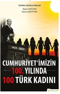 Cumhuriyet'imizin 100. Yılında 100 Türk Kadını