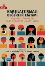 Karşılaştırmalı Değerler Eğitimi & Uygulama Örnekleri İle Farklı Kültürlerde Değerler Eğitimi