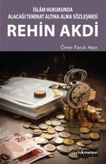 İslam Hukukunda Alacağı Teminat Altına Alma Sözleşmesi Rehin Akdi