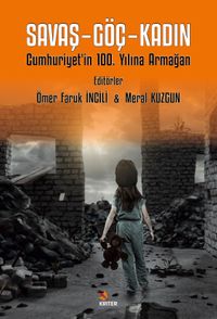 Savaş - Göç - Kadın & Cumhuriyet'in 100. Yılına Armağan