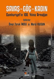 Savaş - Göç - Kadın & Cumhuriyet'in 100. Yılına Armağan