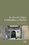 Bir Meml&uuml;k Bilgini Celaleddin Es-S&uuml;y&ucirc;t&icirc;