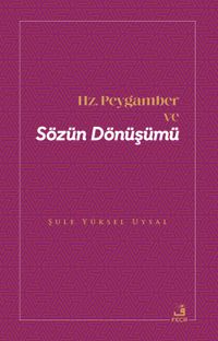 Hz. Peygamber ve Sözün Dönüşümü