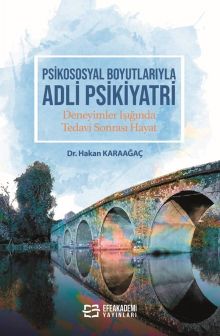 Psikososyal Boyutlarıyla Adli Psikiyatri & Deneyimler Işığında Tedavi Sonrası Hayat