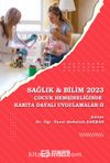 Sağlık - Bilim 2023: Çocuk Hemşireliğinde Kanıta Dayalı Uygulama