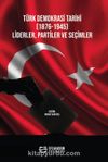 Türk Demokrasi Tarihi (1876-1945) Liderler, Partiler ve Seçimler