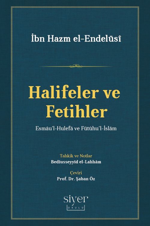 Halifeler ve Fetihler & Esmau'l-Hulefa ve Fütûhu'l-İslam