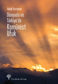Dünyada ve Türkiye'de Komünist Ufuk
