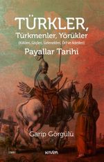 Türkler Türkmenler Yörükler & Kökleri, Göçleri, Gelenekleri, Örf ve Adetleri