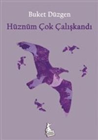 Hüznüm Çok Çalışkandı