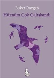 Hüznüm Çok Çalışkandı