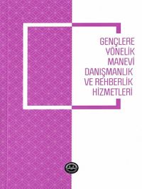 Gençlere Yönelik Manevi Danışmanlık ve Rehberlik Hizmetleri 