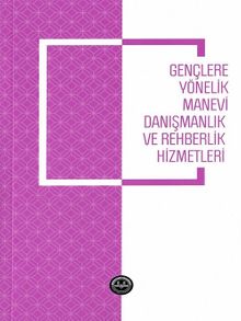 Gençlere Yönelik Manevi Danışmanlık ve Rehberlik Hizmetleri 