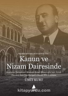 Kanun ve Nizam Dairesinde & Soykırım Teknokratı Mustafa Reşat Mimaroğlu’nun İzinde Osmanlı’dan Cumhuriyet’e Devlet Mekanizması