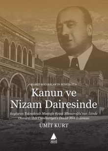 Kanun ve Nizam Dairesinde & Soykırım Teknokratı Mustafa Reşat Mimaroğlu'nun İzinde Osmanlı'dan Cumhuriyet'e Devlet Mekanizması