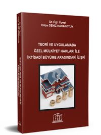 Teori ve Uygulamada Özel Mülkiyet Hakları İle İktisadi Büyüme Arasındaki İlişki