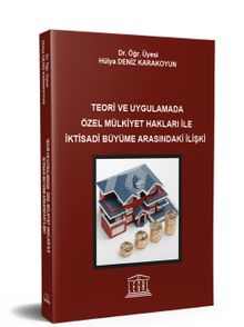 Teori ve Uygulamada Özel Mülkiyet Hakları İle İktisadi Büyüme Arasındaki İlişki