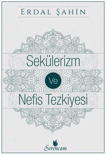 Sekülerizm ve Nefis Tezkiyesi 