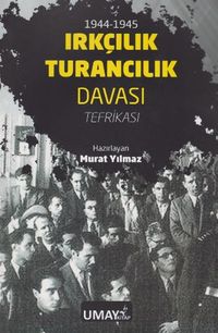 1944-1945 Irkçılık Turancılık Davası Tefrikası (Murat Yılmaz