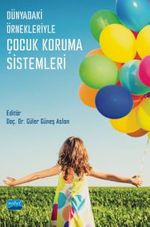Dünyadaki Örnekleriyle Çocuk Koruma Sistemleri