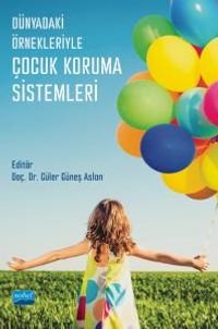 Dünyadaki Örnekleriyle Çocuk Koruma Sistemleri
