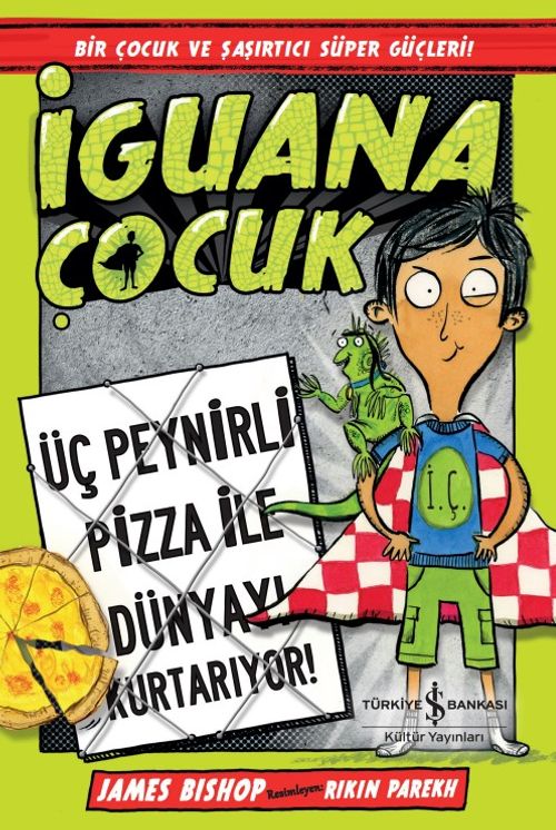 İguana Çocuk / Üç Peynirli Pizza İle Dünyayı Kurtarıyor!
