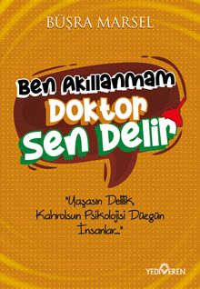 Ben Akıllanmam Doktor Sen Delir 