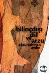 Bilin&ccedil;dışı Dil ve Arzu