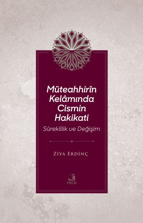 Müteahhirîn Kelamında Cismin Hakikati Süreklilik ve Değişim