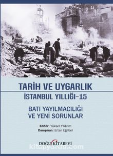 Tarih ve Uygarlık İstanbul Yıllığı 15 / Batı Yayılmacılığı ve Yeni Sorunlar