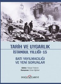 Tarih ve Uygarlık İstanbul Yıllığı 15 / Batı Yayılmacılığı ve Yeni Sorunlar
