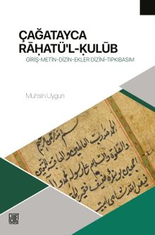 Çağatayca Raḥatü'l-Ḳulūb (Lund Kütüphanesi Nüshası) Giriş-Metin-Dizin-Ekler Dizini-Tıpkıbasım