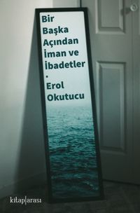 Bir Başka Açıdan İman ve İbadetler