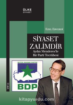 Siyaset Zalimdir & Aydın Menderes'le Bir Parti Tecrübesi