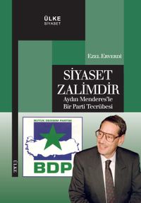 Siyaset Zalimdir & Aydın Menderes'le Bir Parti Tecrübesi