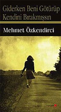 Giderken Beni Götürüp Kendini Bırakmışsın