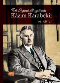 Türk Siyasal Hayatında Kazım Karabekir