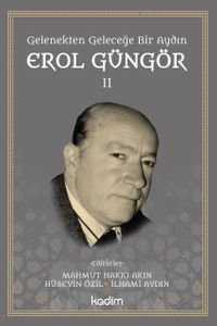 Gelenekten Geleceğe Bir Aydın: Erol Güngör Cilt 2