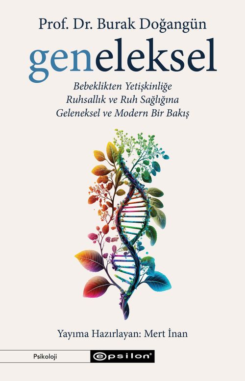 Geneleksel & Bebeklikten Yetişkinliğe Ruhsallık ve Ruh Sağlığına Geleneksel ve Modern Bir Bakış