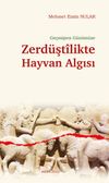 Ge&ccedil;mişten G&uuml;n&uuml;m&uuml;ze Zerd&uuml;şt&icirc;likte Hayvan Algısı