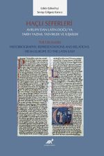 Haçlı Seferleri Avrupa'dan Latin Doğu'ya Tarih Yazımı, Tasvirler ve İlişkiler The Crusades Historiography, Representaiıons  And Relations  From Europe to The Latin East