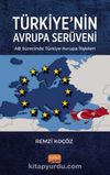 Türkiye'nin Avrupa Serüveni : AB Sürecinde Türkiye-Avrupa İlişkileri
