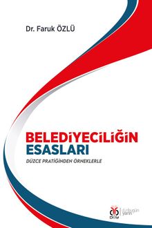Belediyeciliğin Esasları & Düzce Pratiğinden Örneklerle
