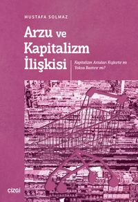 Arzu ve Kapitalizm İlişkisi & Kapitalizm Arzuları Kışkırtır mı Yoksa Bastırır mı?