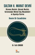 Sultan II. Murat Devri & Düzmece Mustafa, Şehzade Mustafa, Karamanoğlu Mehmet Bey Mücadeleleri ve Ayasofya Üzerine Anonim Bir Gazavatname