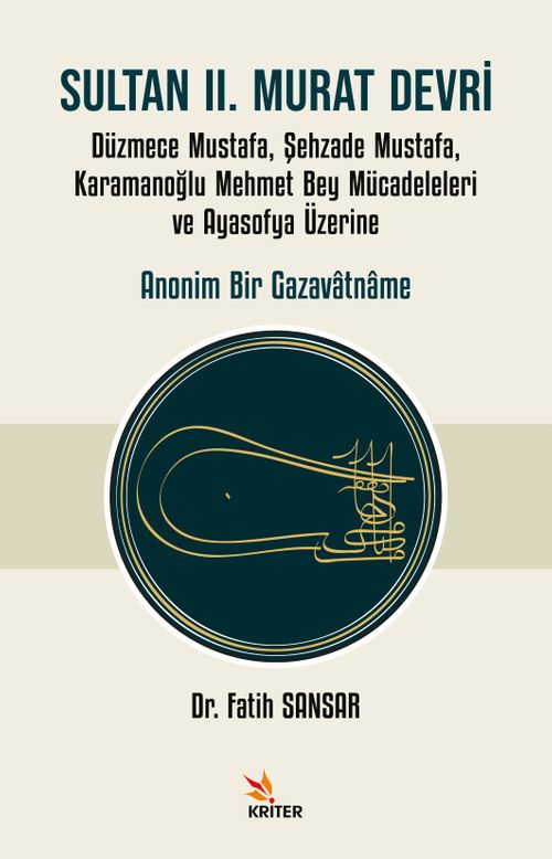 Sultan II. Murat Devri & Düzmece Mustafa, Şehzade Mustafa, Karamanoğlu Mehmet Bey Mücadeleleri ve Ayasofya Üzerine Anonim Bir Gazavatname