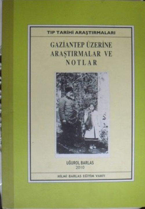Gaziantep Üzerine Araştırmalar ve Notlar  - Tıp Tarihi Araştırmaları/ 36-G-3